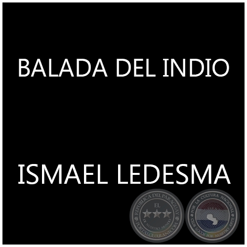 BALADA DEL INDIO - ISMAEL LEDESMA